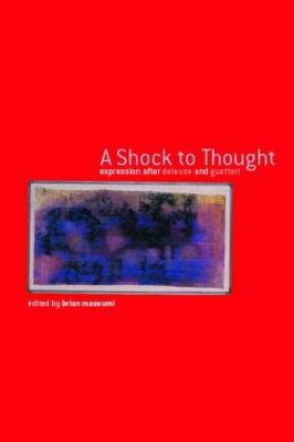 A Shock to Thought: Expression after Deleuze and Guattari - Brian Massumi - cover