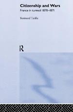 Citizenship and Wars: France in Turmoil 1870-1871