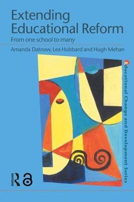 Extending Educational Reform: From One School to Many - Amanda Datnow,Lea Hubbard,Hugh Mehan - cover