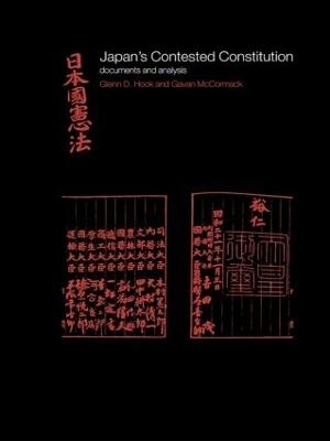 Japan's Contested Constitution: Documents and Analysis - Glenn D. Hook,Gavan McCormack - cover