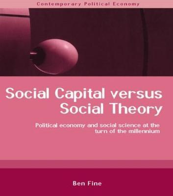 Social Capital Versus Social Theory - Ben Fine - cover