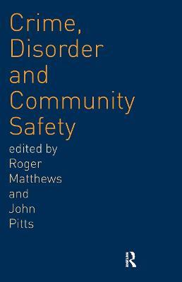 Crime, Disorder and Community Safety - Roger Matthews,John Pitts - cover