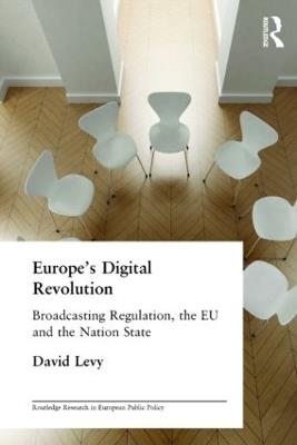 Europe's Digital Revolution: Broadcasting Regulation, the EU and the Nation State - David Levy - cover