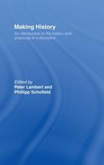 Making History: An Introduction to the History and Practices of a Discipline