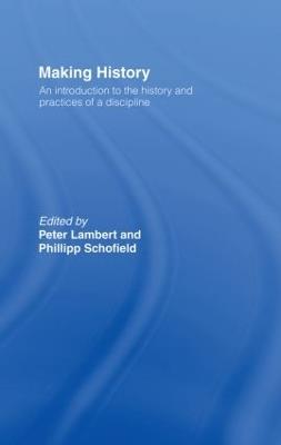 Making History: An Introduction to the History and Practices of a Discipline - cover