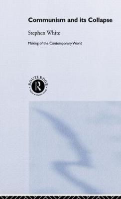 Communism and its Collapse - Stephen White - cover