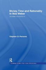 Money, Time and Rationality in Max Weber: Austrian Connections
