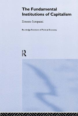 The Fundamental Institutions of Capitalism - Ernesto Screpanti - cover