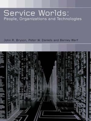 Service Worlds: People, Organisations, Technologies - John Bryson,Peter Daniels,Barney Warf - cover