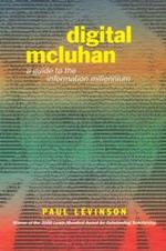 Digital McLuhan: A Guide to the Information Millennium