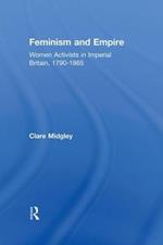 Feminism and Empire: Women Activists in Imperial Britain, 1790–1865