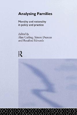 Analysing Families: Morality and Rationality in Policy and Practice - cover