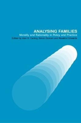 Analysing Families: Morality and Rationality in Policy and Practice - cover
