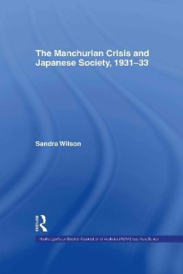 The Manchurian Crisis and Japanese Society, 1931-33 - Sandra Wilson - cover