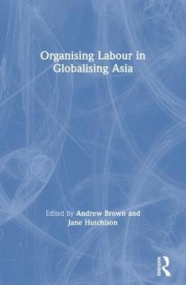 Organising Labour in Globalising Asia - cover