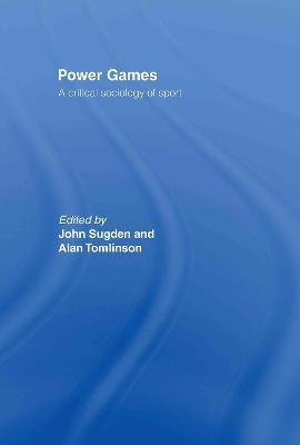 Power Games: A Critical Sociology of Sport - cover