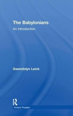 The Babylonians: An Introduction - Gwendolyn Leick - cover