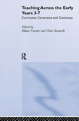 Teaching Across the Early Years 3-7: Curriculum Coherence and Continuity - cover