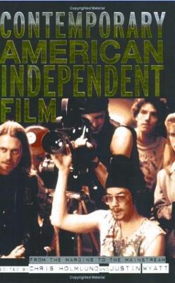 Contemporary American Independent Film: From the Margins to the Mainstream - cover