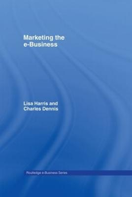 Marketing the e-Business - Charles Dennis,Lisa Harris - cover