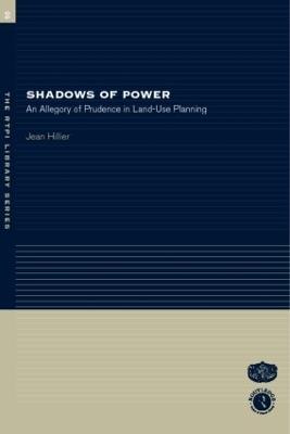 Shadows of Power: An Allegory of Prudence in Land-Use Planning - Jean Hillier - cover