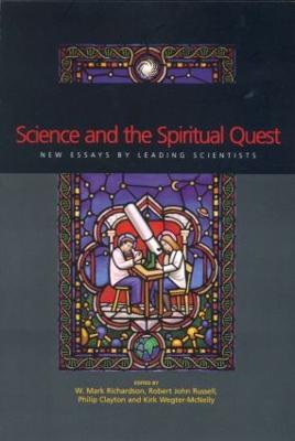 Science and the Spiritual Quest: New Essays by Leading Scientists - Phillip Clayton,Mark Richardson,Robert J. Russell - cover