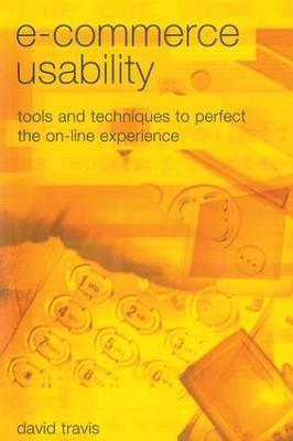 E-Commerce Usability: Tools and Techniques to Perfect the On-Line Experience - David Travis - cover
