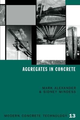 Aggregates in Concrete - Mark Alexander,Sidney Mindess - cover