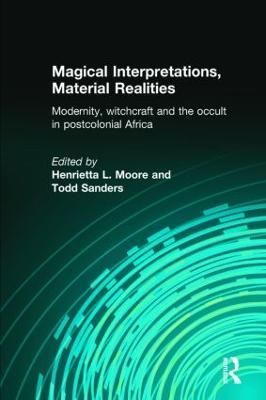 Magical Interpretations, Material Realities: Modernity, Witchcraft and the Occult in Postcolonial Africa - cover