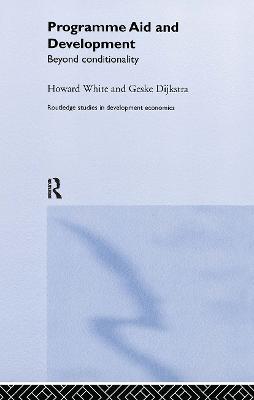 Programme Aid and Development: Beyond Conditionality - Geske Dijkstra,Howard White - cover