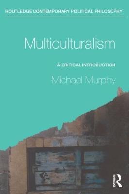 Multiculturalism: A Critical Introduction - Michael Murphy - cover