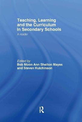 Teaching, Learning and the Curriculum in Secondary Schools: A Reader - cover