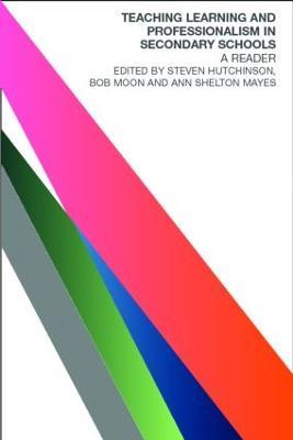 Teaching, Learning and the Curriculum in Secondary Schools: A Reader - cover
