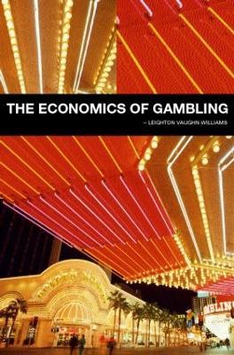 The Economics of Gambling - Leighton Vaughan-Williams - cover