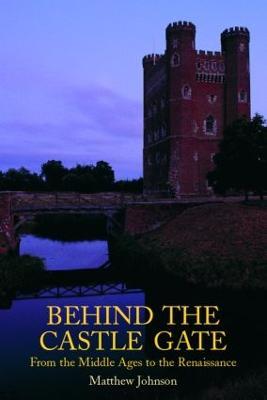 Behind the Castle Gate: From the Middle Ages to the Renaissance - Matthew Johnson - cover