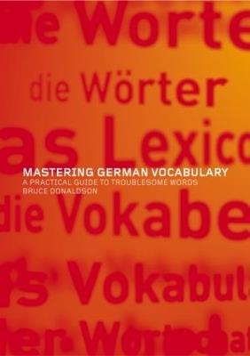 Mastering German Vocabulary: A Practical Guide to Troublesome Words - Bruce Donaldson - cover