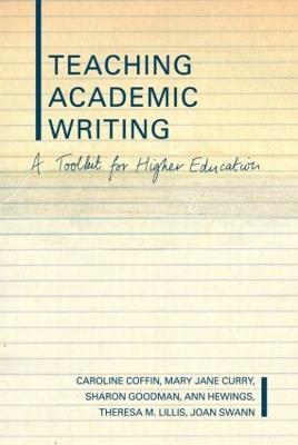 Teaching Academic Writing: A Toolkit for Higher Education - Caroline Coffin,Mary Jane Curry,Sharon Goodman - cover