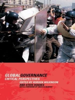 Global Governance: Critical Perspectives - Steve Hughes,Rorden Wilkinson - cover