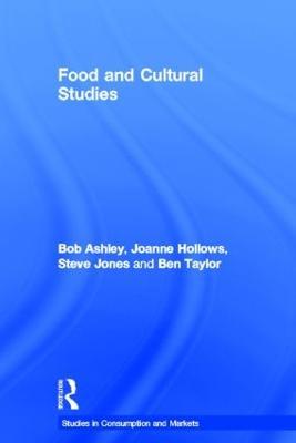 Food and Cultural Studies - Bob Ashley,Joanne Hollows,Steve Jones - cover