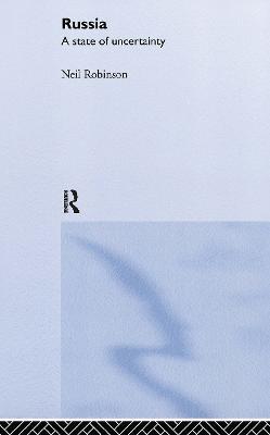 Russia: A State of Uncertainty - Neil Robinson - cover