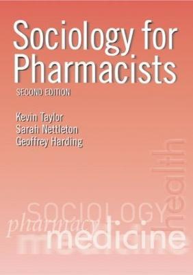 Sociology for Pharmacists: An Introduction - Kevin M. G. Taylor,Sarah Nettleton,Geoffrey Harding - cover