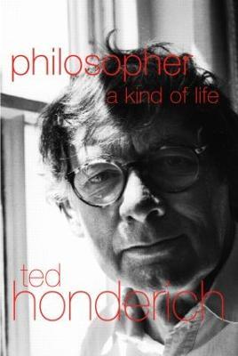 Philosopher A Kind Of Life - Prof Ted Honderich,Ted Honderich - cover