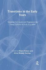 Transitions in the Early Years: Debating Continuity and Progression for Children in Early Education