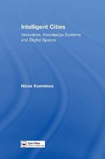 Intelligent Cities: Innovation, Knowledge Systems and Digital Spaces