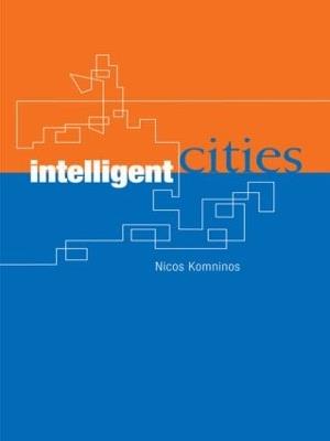 Intelligent Cities: Innovation, Knowledge Systems and Digital Spaces - Nicos Komninos - cover