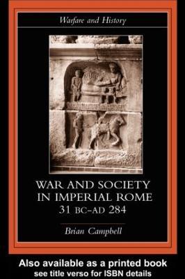 Warfare and Society in Imperial Rome, C. 31 BC-AD 280 - Brian Campbell - cover