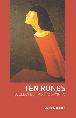 Ten Rungs: Collected Hasidic Sayings - Martin Buber - cover