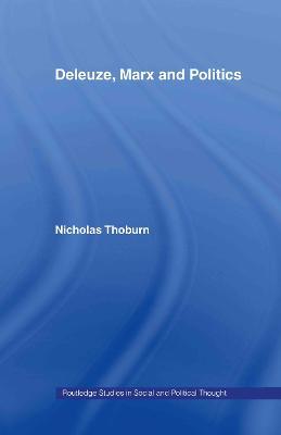 Deleuze, Marx and Politics - Nicholas Thoburn - cover