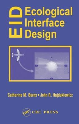 Ecological Interface Design - Catherine M. Burns,John Hajdukiewicz - cover