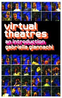 Virtual Theatres: An Introduction - Gabriella Giannachi - cover